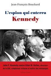 L espion qui enterra Kennedy