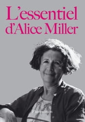 L essentiel d Alice Miller