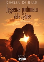 L essenza profumata delle rose