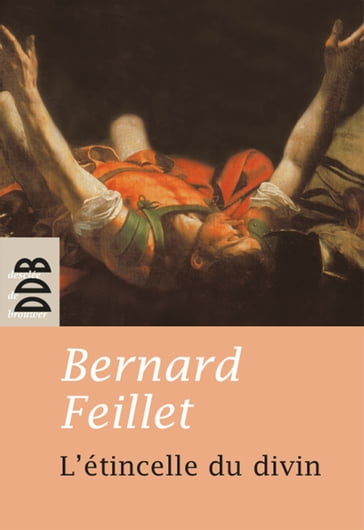 L'étincelle du divin - Bernard Feillet
