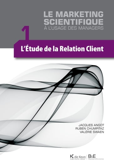 L'étude de la relation client - Jacques Angot - Ruben Chumpitaz - Valérie Swaen
