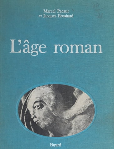 L'âge roman - Jacques Rossiaud - Marcel Pacaut