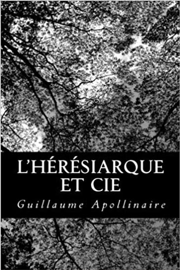 L'hérésiarque et Cie - Guillaume Apollinaire