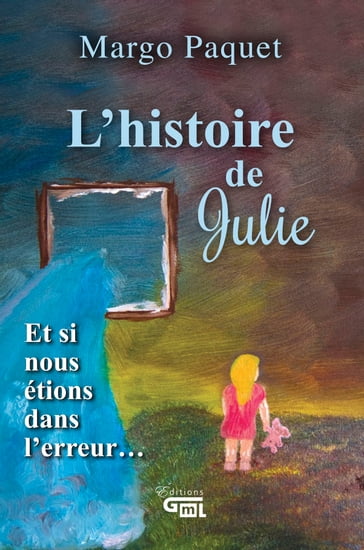 L'histoire de Julie - Margo Paquet - Myriam LeBouthillier