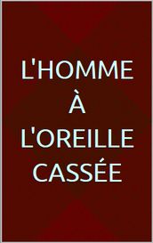 L homme à l oreille cassée