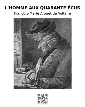 L'homme aux quarante écus - François - Marie Arouet de Voltaire