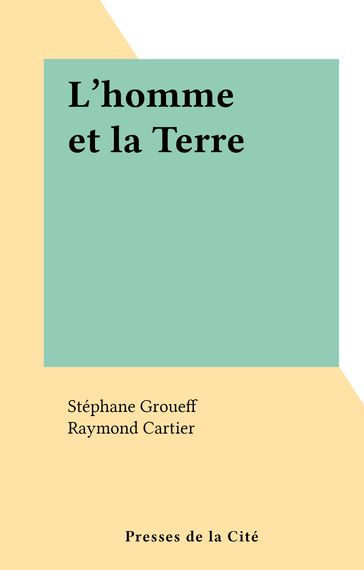 L'homme et la Terre - Raymond Cartier - Stéphane Groueff