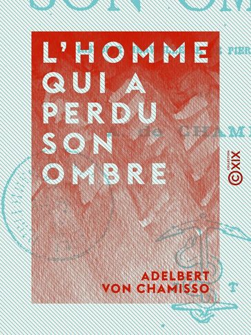 L'homme qui a perdu son ombre - Adelbert Von Chamisso