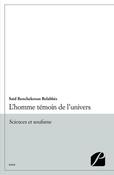 L'homme témoin de l'univers - Said Benchekroun Belabbès