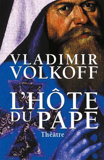 L'hôte du Pape (théâtre) - Vladimir Volkoff