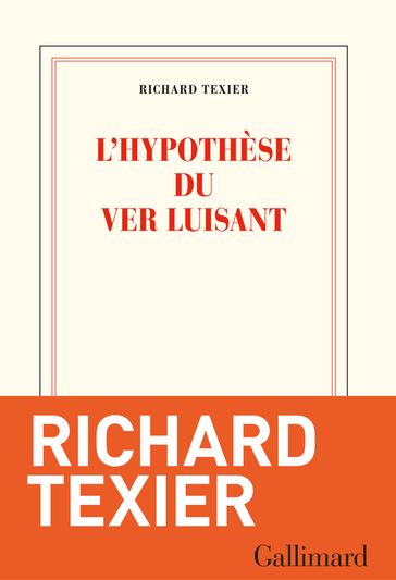 L'hypothèse du ver luisant - Richard Texier