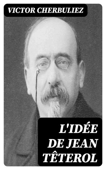 L'idée de Jean Têterol - Victor Cherbuliez