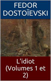 L idiot (Volume I et II)