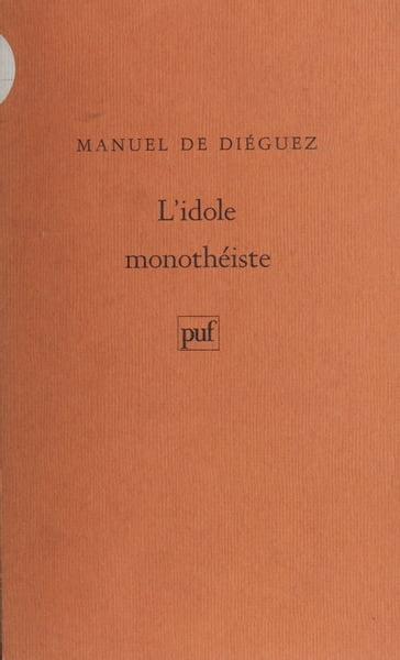 L'idole monothéiste - Manuel de Diéguez