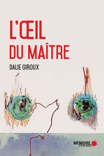 L'œil du maître - Dalie Giroux