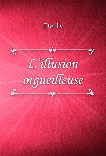 L'illusion orgueilleuse - Delly