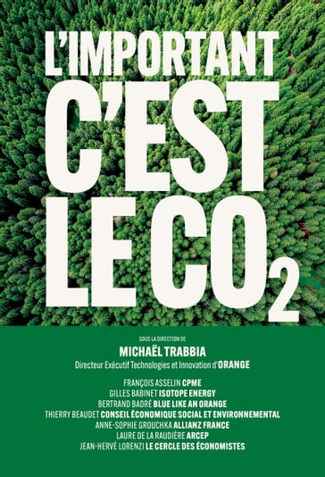 L'important c'est le CO2 - Michael Trabbia - Thierry Beaudet - François Asselin - Gilles Babinet - Anne-Sophie Grouchka - Laure de La Raudière - Bertrand Badré - Jean-Hervé Lorenzi