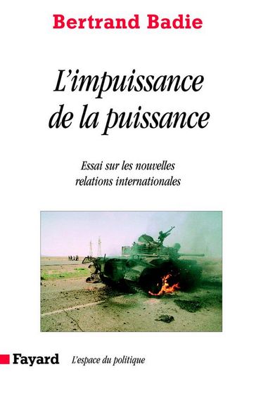 L'impuissance de la puissance - Bertrand Badie