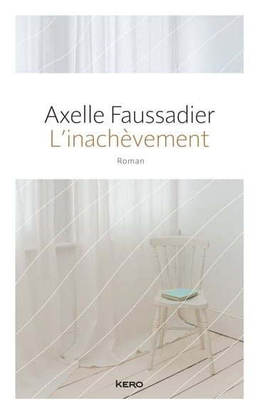 L'inachèvement - Axelle Faussadier