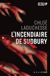 L incendiaire de Sudbury