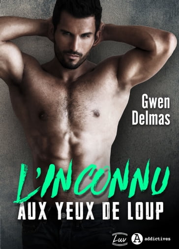 L'inconnu aux yeux de loup - Gwen Delmas