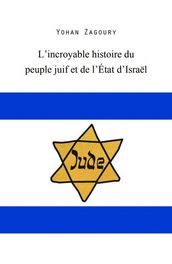 L incroyable histoire du peuple juif et de l État d Israel