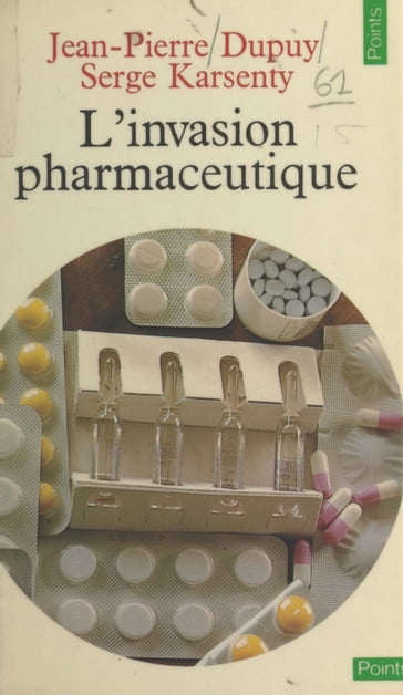 L'invasion pharmaceutique - Jean-Pierre Dupuy - Serge Karsenty