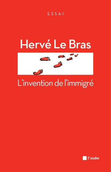 L'invention de l'immigré - Hervé Le Bras