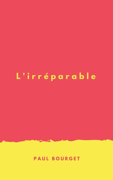 L'irréparable - Paul Bourget