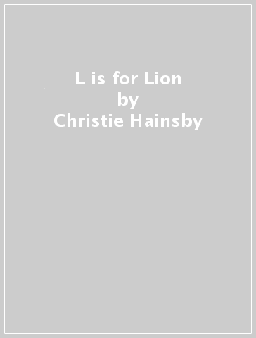 L is for Lion - Christie Hainsby - Make Believe Ideas