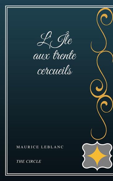 L'Île aux trente cercueils - Maurice Leblanc