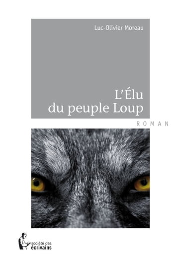 L'Élu du peuple Loup - Luc-Olivier Moreau