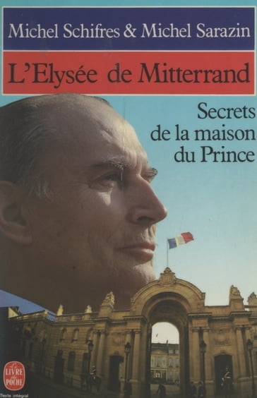 L'Élysée de Mitterrand - Michel Sarazin - Michel Schifres