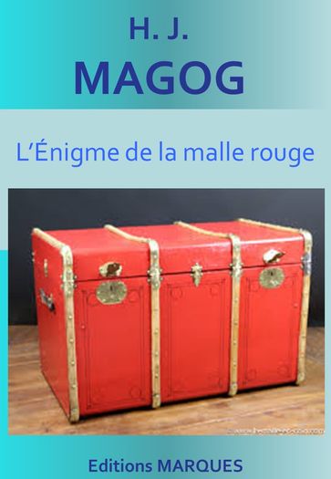 L'Énigme de la malle rouge - H. J. Magog