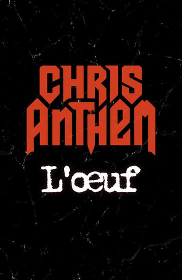 L'oeuf - Chris Anthem