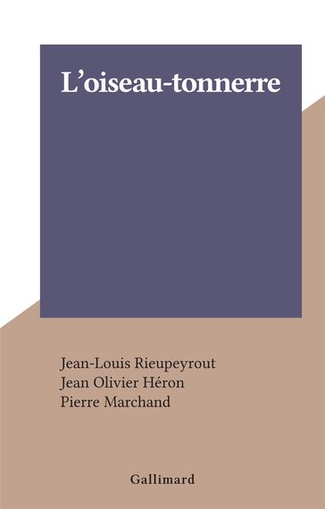 L'oiseau-tonnerre - Jean Olivier Héron - Jean-Louis Rieupeyrout - Pierre Marchand