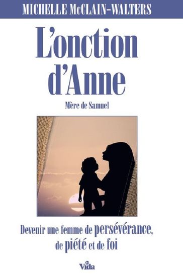 L'onction Anne, mère de Samuel - Michelle McClain-Walters