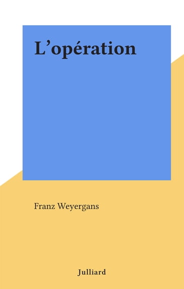 L'opération - Franz Weyergans