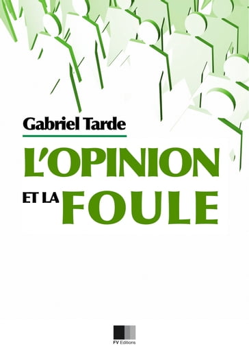 L'opinion et la Foule - Gabriel Tarde