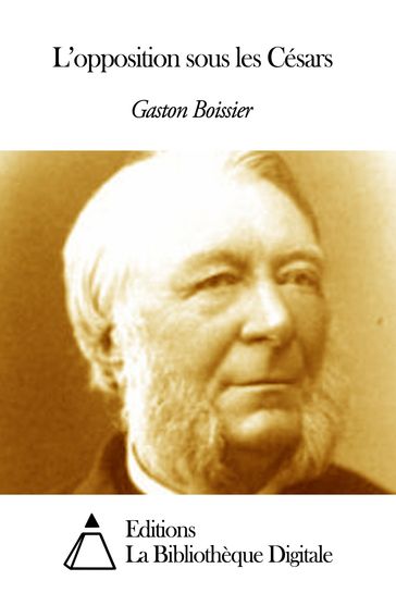 L'opposition sous les Césars - Gaston Boissier