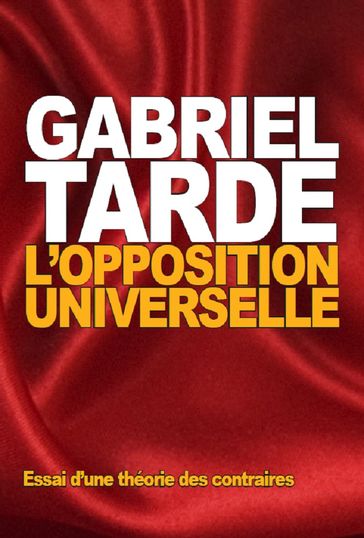 L'opposition universelle - Gabriel Tarde