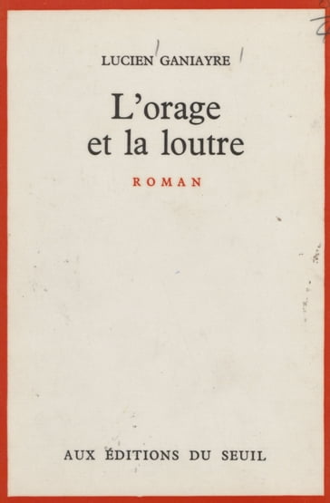 L'orage et la loutre - Lucien GANIAYRE