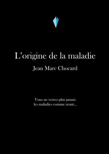 L'origine de la maladie - Jean-Marc Chocard