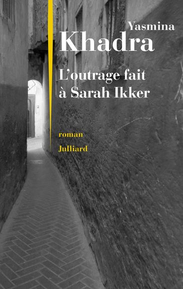 L'outrage fait à Sarah Ikker - Yasmina Khadra