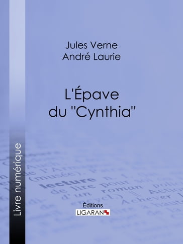 L'Épave du "Cynthia" - André Laurie - Verne Jules - Ligaran