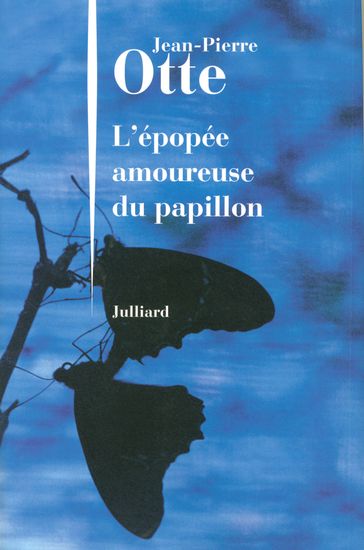 L'Épopée amoureuse du papillon - Jean-Pierre Otte