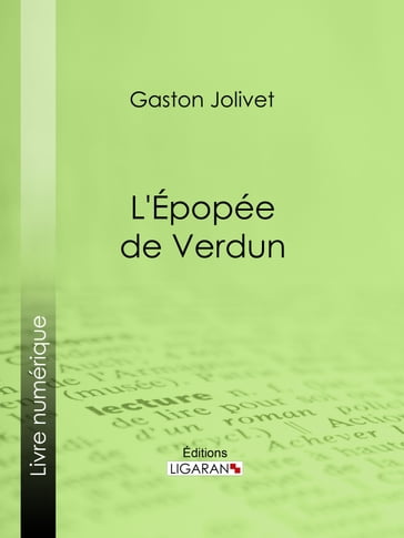 L'Épopée de Verdun - Gaston Jollivet - Ligaran
