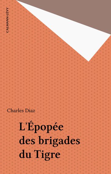 L'Épopée des brigades du Tigre - Charles Diaz