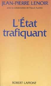 L État trafiquant