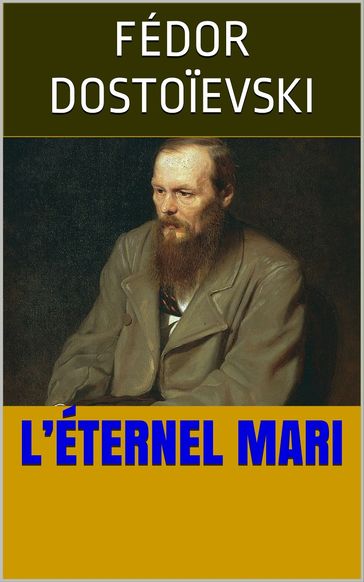L'Éternel Mari - Fedor Michajlovic Dostoevskij